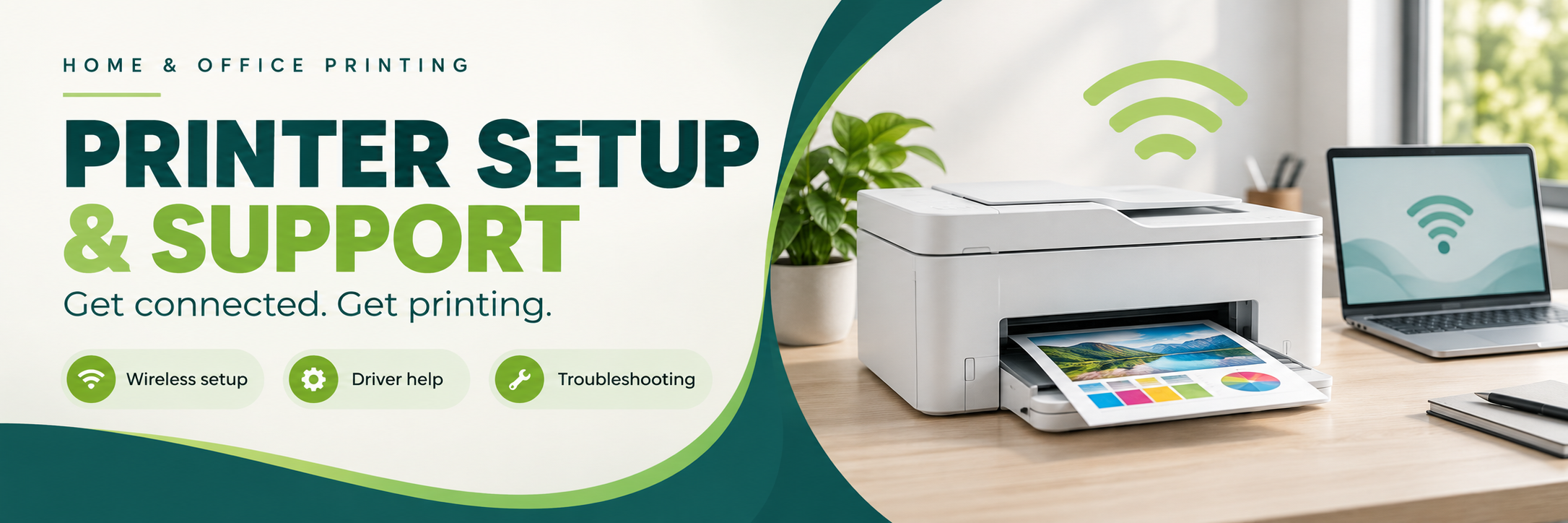 Printer setup and support. Home and office printing. Get connected. Get printing. Wireless setup, driver help, and troubleshooting.